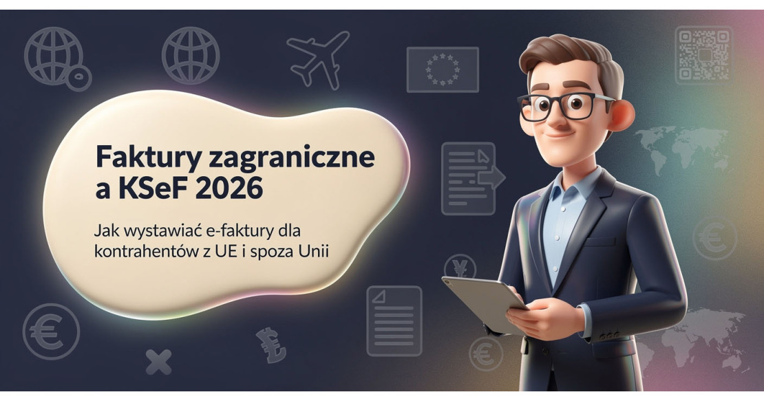 Faktury zagraniczne a KSeF 2026: Jak wystawiać e-faktury dla kontrahentów z UE i spoza Unii